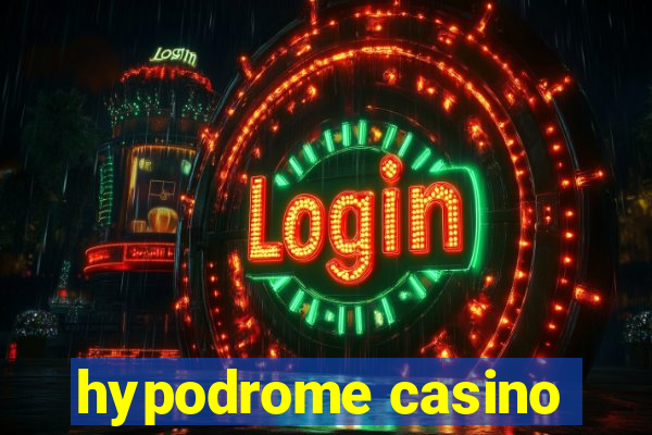 hypodrome casino