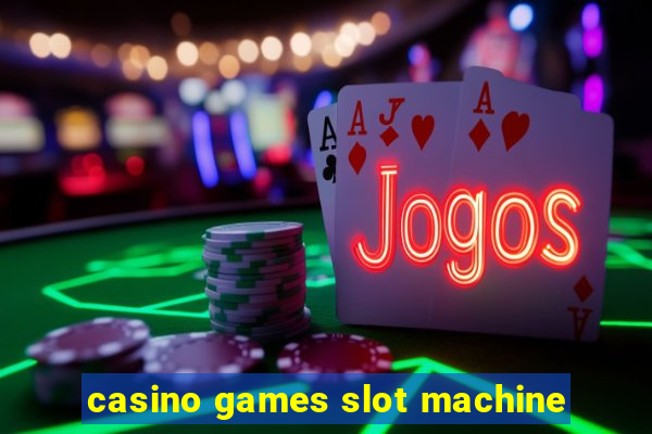 casino games slot machine