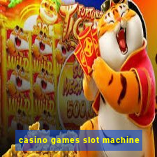 casino games slot machine