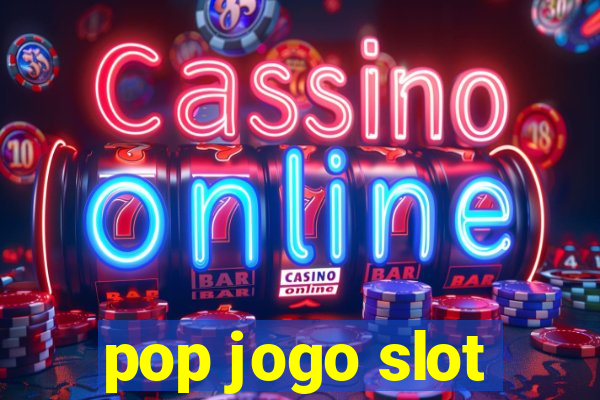 pop jogo slot