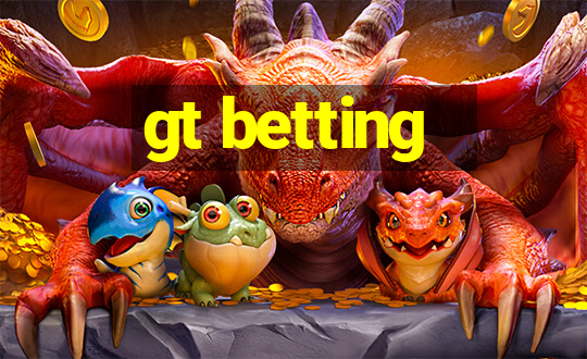 gt betting