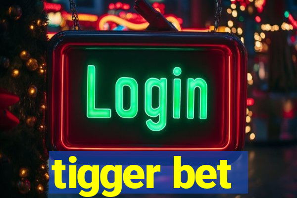 tigger bet