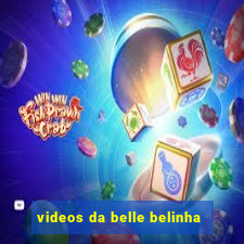 videos da belle belinha