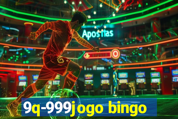 9q-999jogo bingo