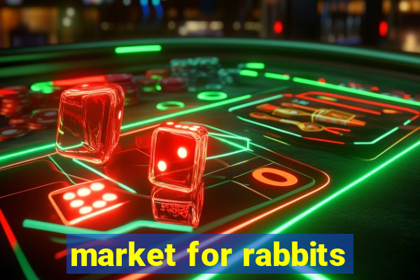 market for rabbits