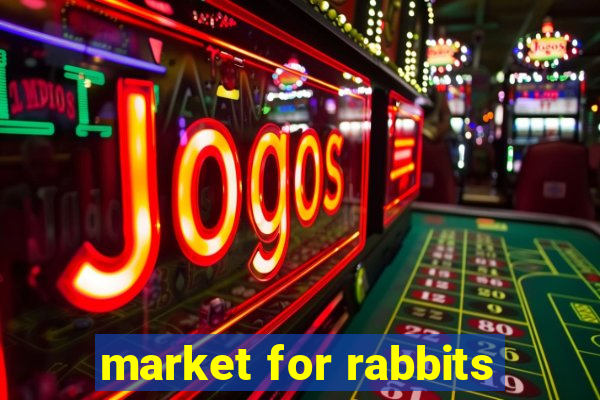 market for rabbits