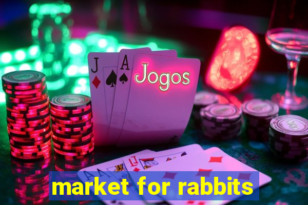 market for rabbits