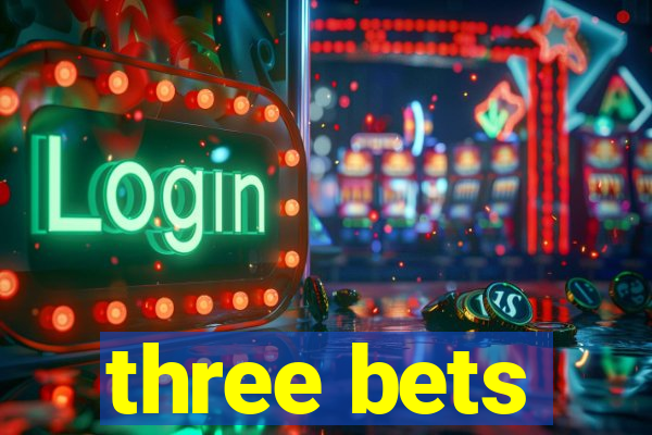 three bets