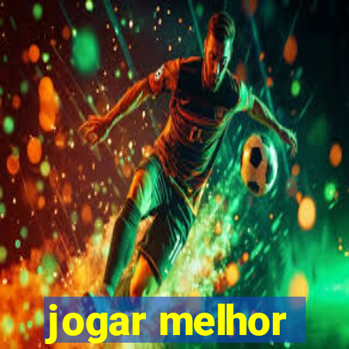 jogar melhor