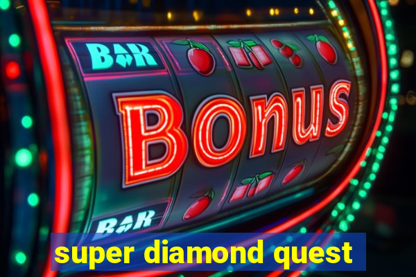 super diamond quest