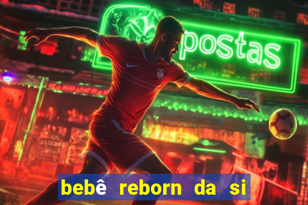 bebê reborn da si fortuna da luluca