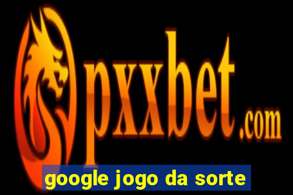 google jogo da sorte