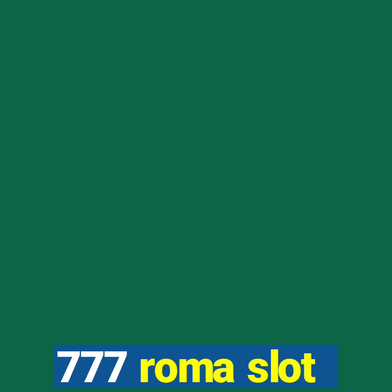 777 roma slot