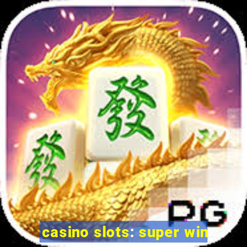 casino slots: super win