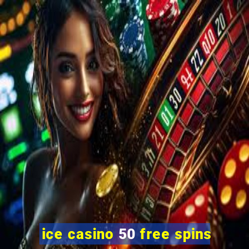 ice casino 50 free spins