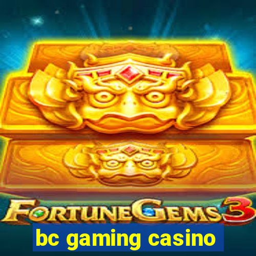 bc gaming casino