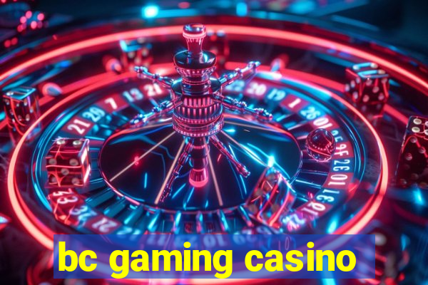 bc gaming casino