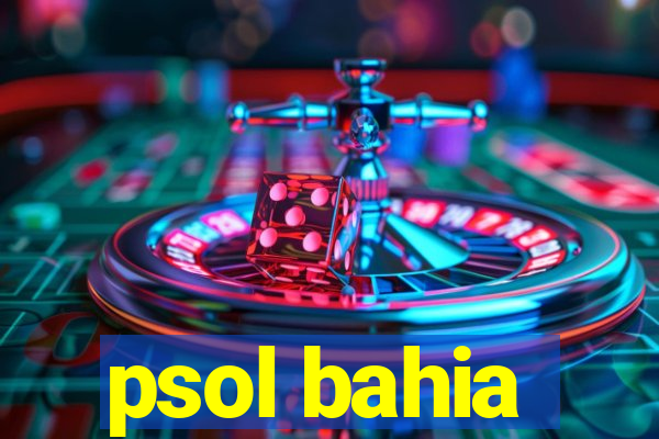 psol bahia