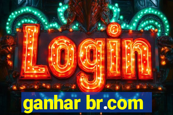 ganhar br.com