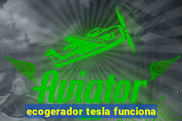 ecogerador tesla funciona