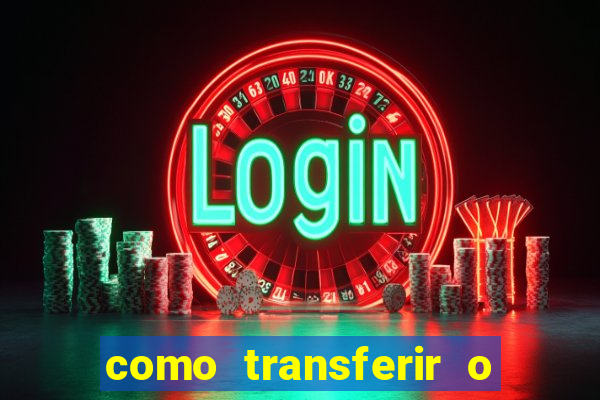 como transferir o dinheiro do fortune tiger