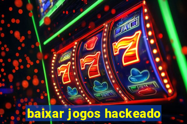 baixar jogos hackeado