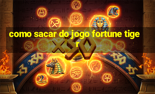 como sacar do jogo fortune tiger