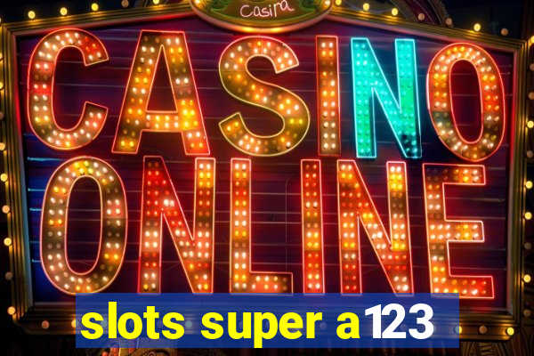 slots super a123