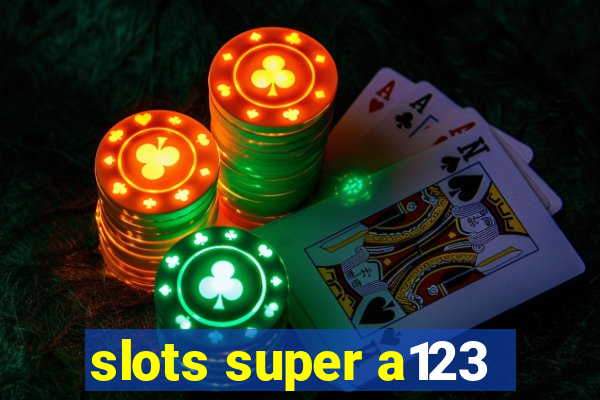 slots super a123