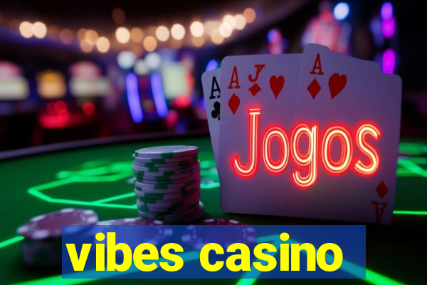 vibes casino