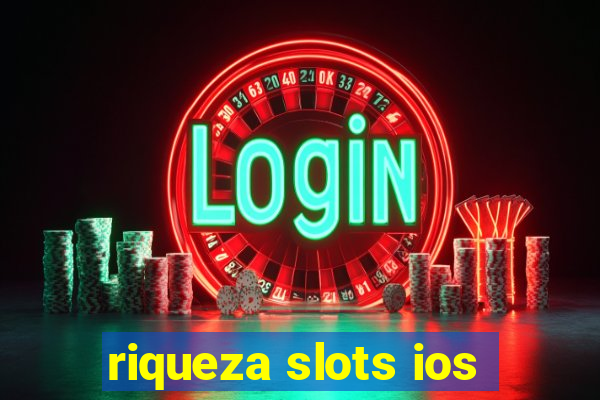 riqueza slots ios