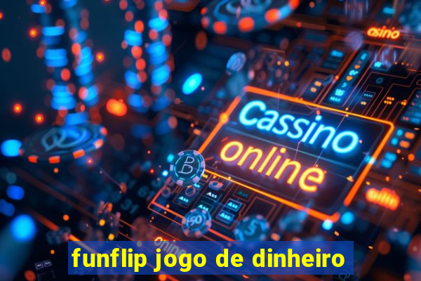 funflip jogo de dinheiro