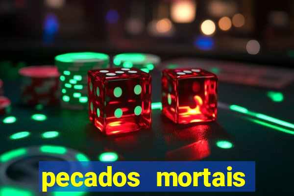 pecados mortais para confessar