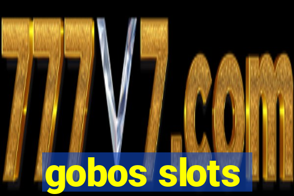 gobos slots