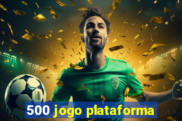 500 jogo plataforma