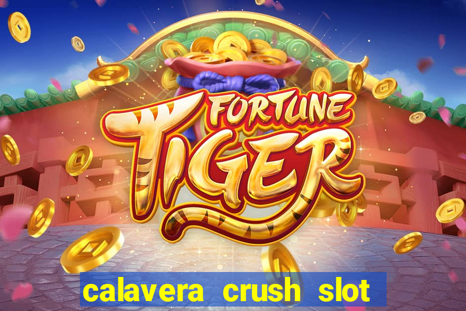 calavera crush slot free play