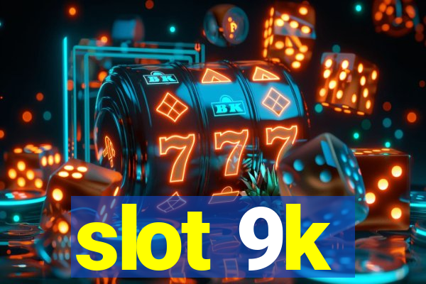 slot 9k