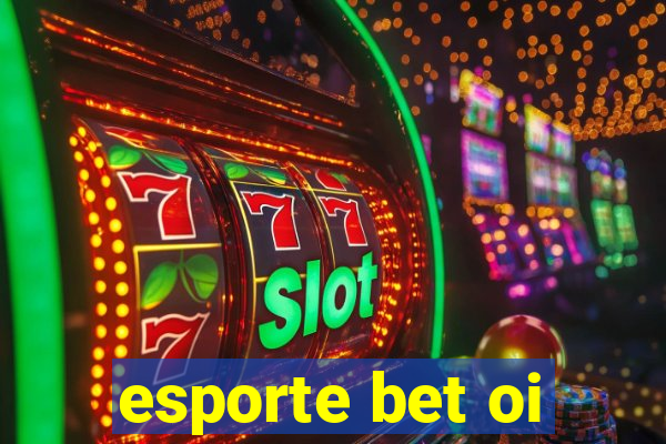 esporte bet oi