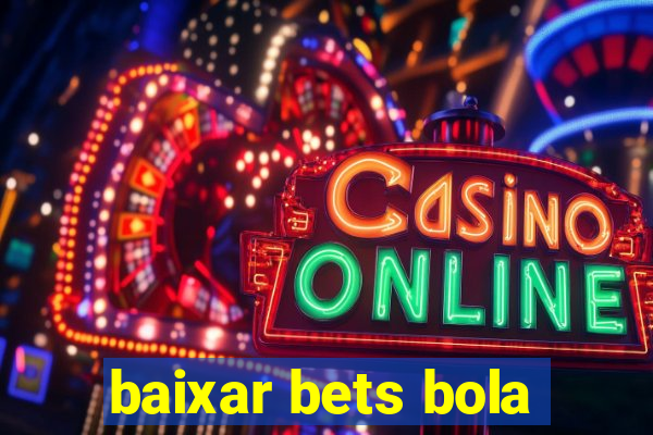 baixar bets bola