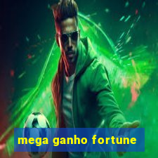 mega ganho fortune