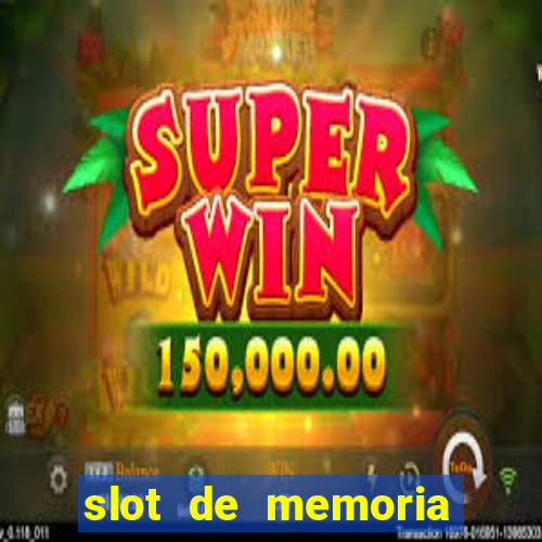 slot de memoria ram n?o funciona