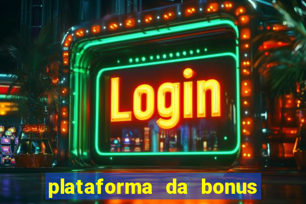 plataforma da bonus no cadastro