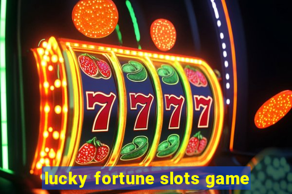 lucky fortune slots game