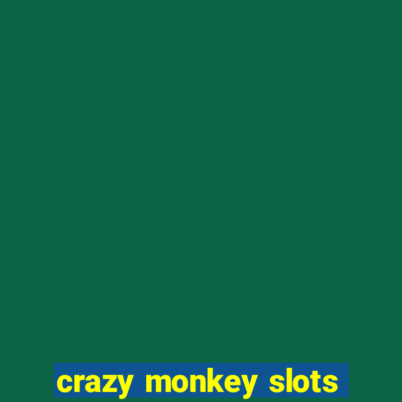 crazy monkey slots