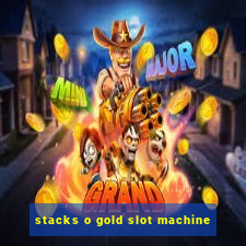 stacks o gold slot machine