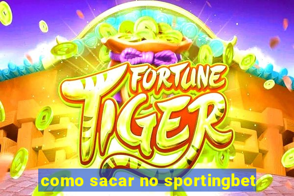 como sacar no sportingbet