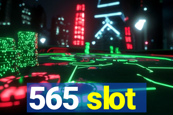 565 slot