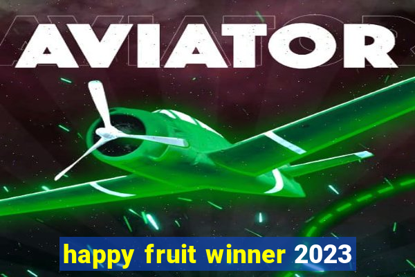 happy fruit winner 2023