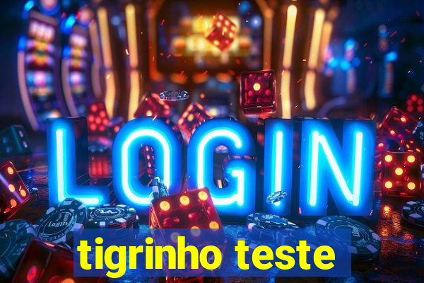 tigrinho teste