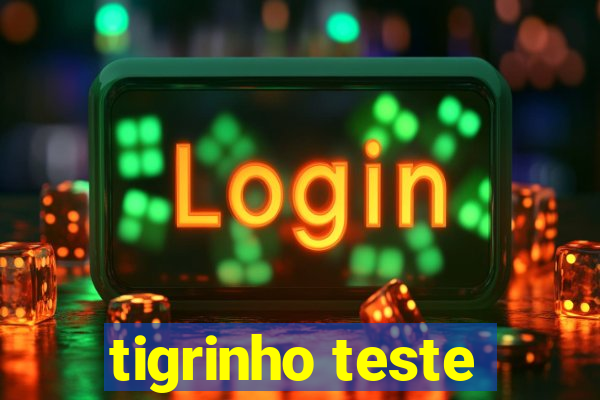 tigrinho teste